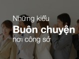 Những kiểu "buôn chuyện" nơi công sở